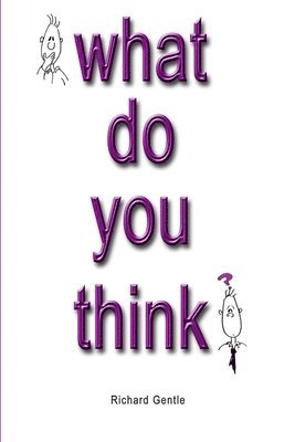 Richard Gentle - What Do You Think?, Häftad