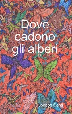 Giuseppe Conti - Dove cadono gli alberi, Inbunden