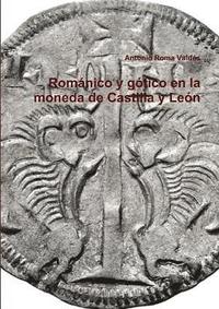 bokomslag Romanico y gotico en la moneda de Castilla y Leon