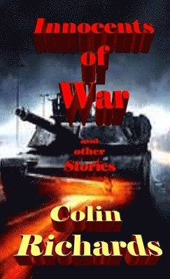 Colin Richards - Innocents of War and other Stories, Häftad