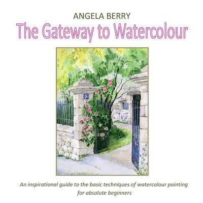 Angela Berry - Gateway To Watercolour, Häftad