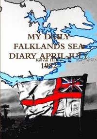 bokomslag My Daily Falklands Sea Diary April-July 1982