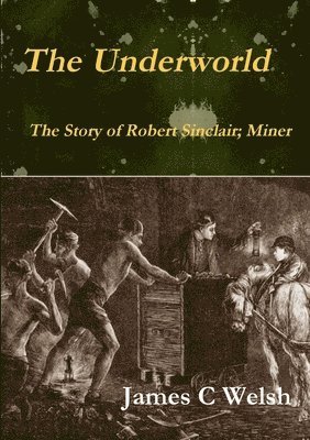 The Underworld - The Story of Robert Sinclair; Miner 1