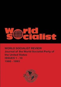 bokomslag World Socialist Review 1-10 (1986-1993)