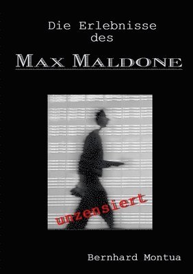 Die Erlebnisse des Max Maldone 1