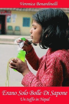 bokomslag Erano Solo Bolle Di Sapone - Un tuffo in Nepal