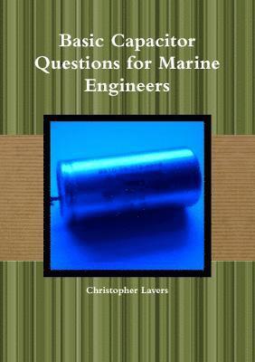 Christopher Lavers - Basic Capacitor Questions for Marine Engineers, Häftad