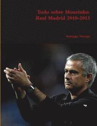 bokomslag Todo sobre Mourinho. Real Madrid 2010-2013