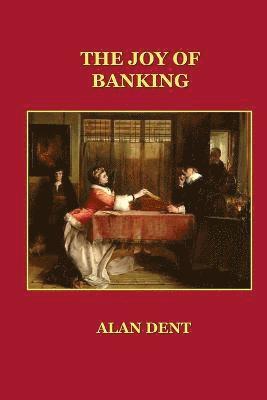 Alan Dent - Joy of Banking, Häftad