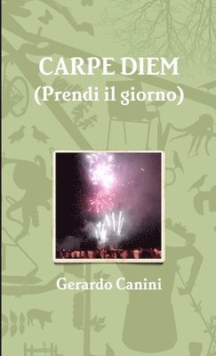 CARPE DIEM (Prendi il giorno) 1