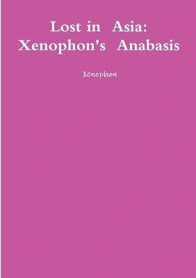 Lost in Asia: Xenophon's Anabasis 1