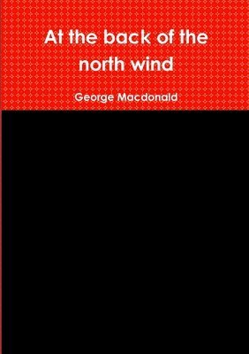 George Macdonald, George MacDonald - At the back of the north wind, Häftad