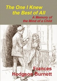 bokomslag One I Knew the Best of All - A Memory of the Mind of a Child