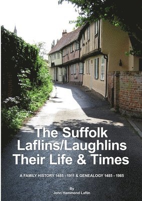 The Suffolk Laflins/Laughlins - Their Life & Times 1