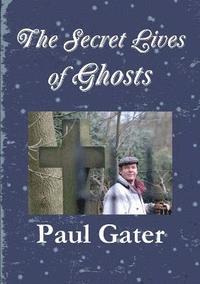 bokomslag The Secret Lives of Ghosts