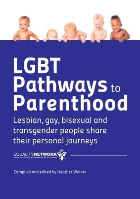 Equality Network, Heather Walker - LGBT Pathways to Parenthood: Lesbian, Gay, Bisexual and Transgender People Share Their Personal Journeys, Häftad