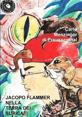 Carlo Menzinger di Preussenthal, Carlo Menzinger Di Preussenthal - Jacopo Flammer Nella Terra Dei Suricati, Häftad