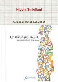 bokomslag 1 + 0 Non e Uguale a 1, L'aspetto Irragionevole Della Logica