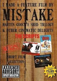 bokomslag I Made a Feature Film by Mistake. Martin Gooch's Shed Trilogy and other cinematic delights.