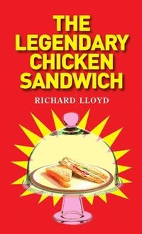 bokomslag The Legendary Chicken Sandwich