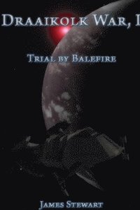 bokomslag The Draaikolk War, Book I: Trial by Balefire