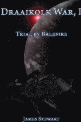 bokomslag The Draaikolk War, Book I: Trial by Balefire