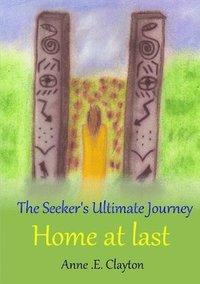 bokomslag The Seeker's Ultimate Journey: Home at last