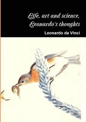 Leonardo da Vinci - Life, art and science, the thoughts of Leonardo, Häftad