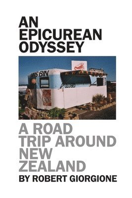 Robert Giorgione - Epicurean Odyssey: A Road Trip Around New Zealand, Häftad. Tillgänglighet: Tillfälligt slut