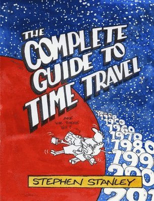 Stephen Stanley, STEPHEN STANLEY - Complete Guide to Time Travel, Häftad