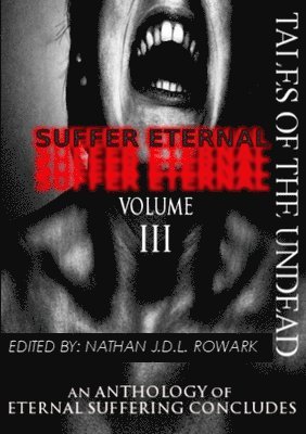 Tales of the Undead - Suffer Eternal Anthology: Volume III