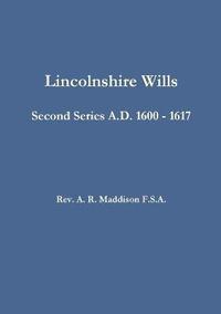 bokomslag Lincolnshire Wills: Second Series A.D. 1600 - 1617