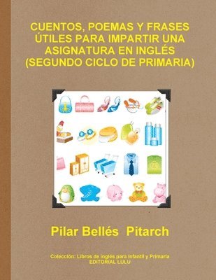 Pilar Belles  Pitarch, Pilar Bellés Pitarch, Pilar Bellés  Pitarch - Cuentos, Poemas Y Frases Utiles Para Impartir UNA Asignatura En Ingles (Segundo Ciclo De Primaria), Häftad