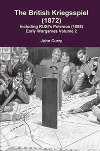 bokomslag The British Kriegsspiel (1872) Including RUSI's Polemos (1888) Early Wargames Volume 2