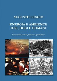 bokomslag ENERGIA E AMBIENTE IERI, OGGI E DOMANI Una analisi storica, tecnica e geopolitica