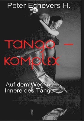 bokomslag Tango-Komplex - Auf dem Weg ins Innere des Tango