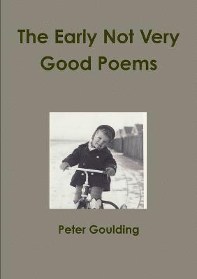 The Early Not Very Good Poems 1