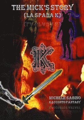 Michele Sabino - MICK'S STORY (LA SPADA K), Häftad