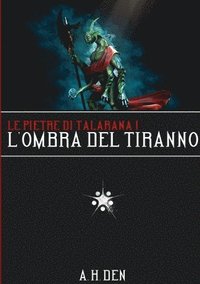 bokomslag Le Pietre di Talarana I - L'Ombra del Tiranno