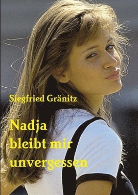 Siegfried Granitz, Siegfried Gränitz - Nadja bleibt mir unvergessen, Häftad
