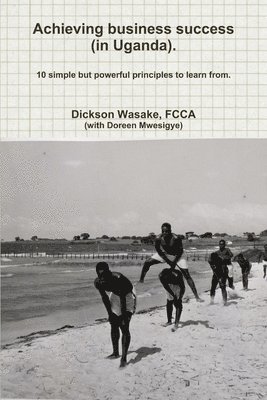 bokomslag Achieving business success (in Uganda).