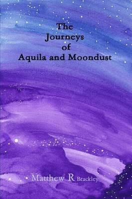 bokomslag The Journeys of Aquila and Moondust