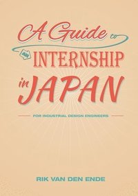 bokomslag Guide to an Internship in Japan for Industrial Design Engineers