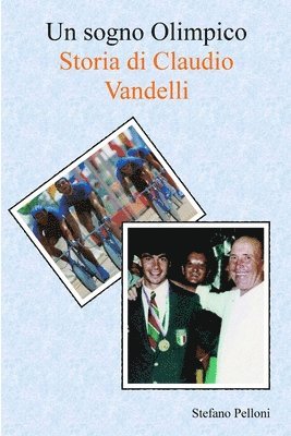 Un sogno Olimpico - Storia di Claudio Vandelli 1