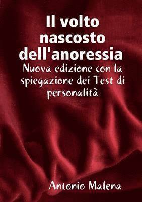 bokomslag Il volto nascosto nascosto dell'anoressia Nuova edizione con la spiegazione dei test di personalita