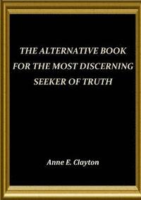 bokomslag The Alternative Book for the Most Discerning Seeker of Truth