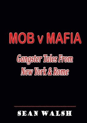 MOB v MAFIA: Gangster Tales From New York & Rome 1