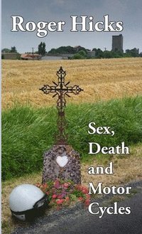 bokomslag Sex, Death and Motorcycles