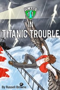 bokomslag Class 11 in Titanic Trouble