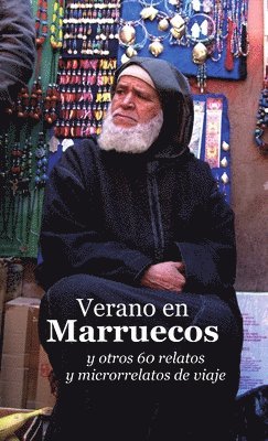 Varios Autores - Verano en Marruecos y otros 60 relatos y microrrelatos de viaje, Häftad